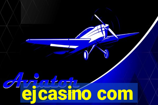 ejcasino com